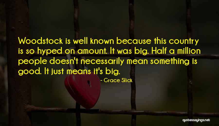 Woodstock Quotes By Grace Slick