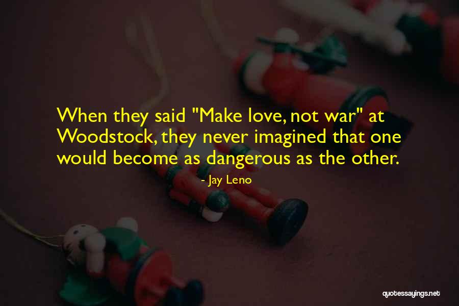 Woodstock Quotes By Jay Leno Woodstock Quotes By Jay Leno