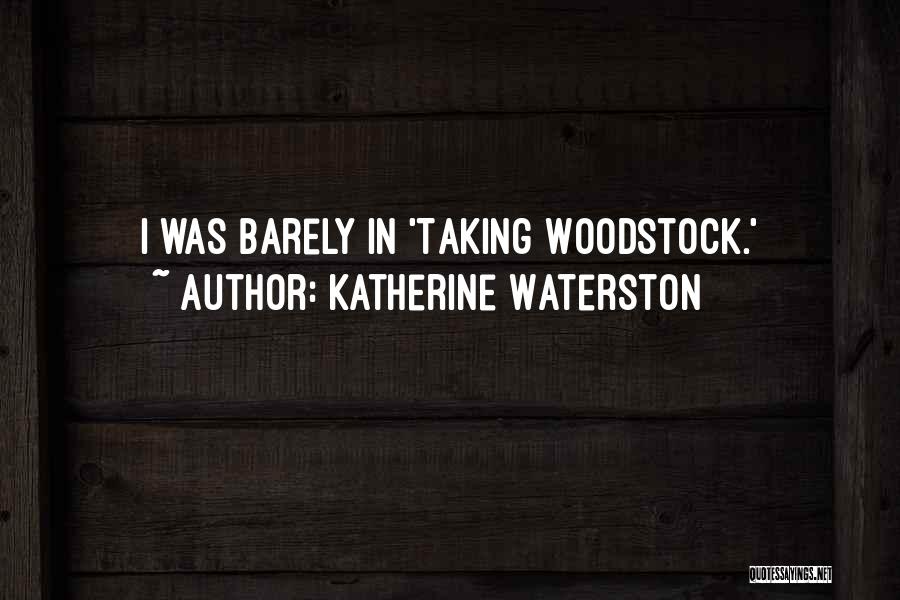 Woodstock Quotes By Katherine Waterston