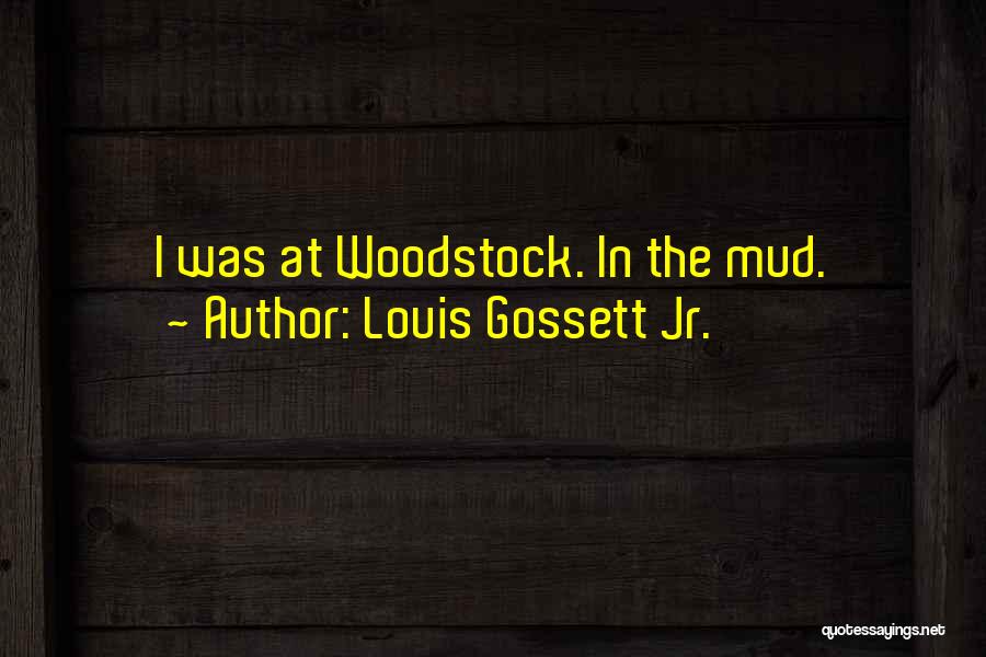 Woodstock Quotes By Louis Gossett Jr.