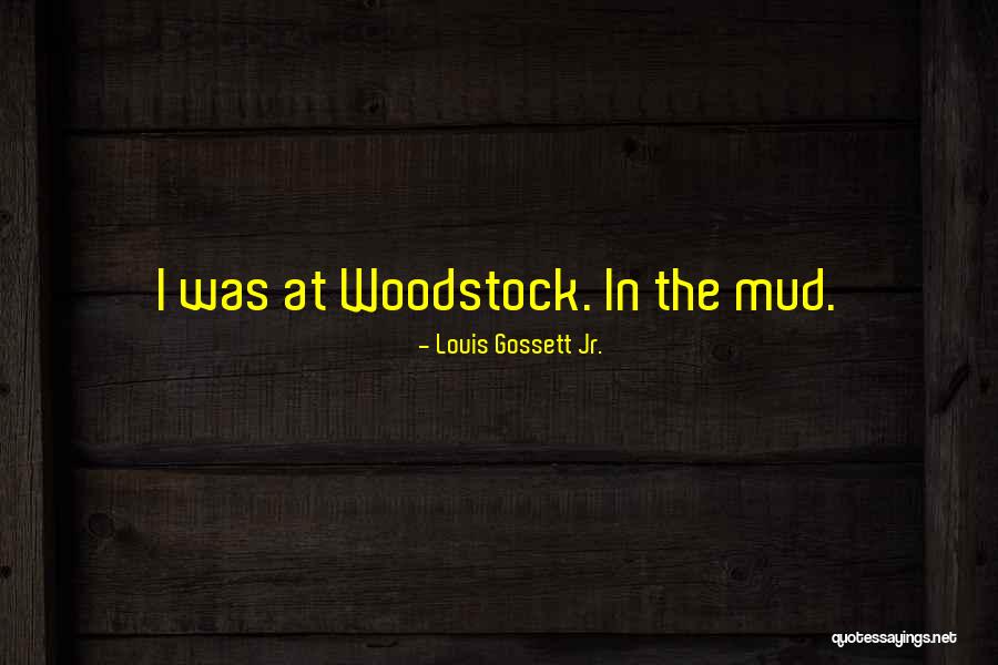 Woodstock Quotes By Louis Gossett Jr.