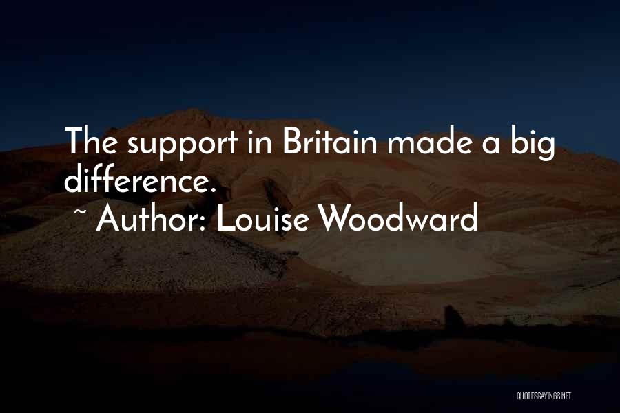 Woodward Quotes By Louise Woodward