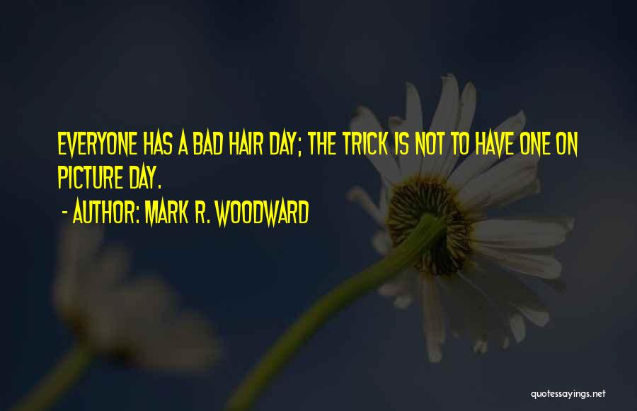 Woodward Quotes By Mark R. Woodward