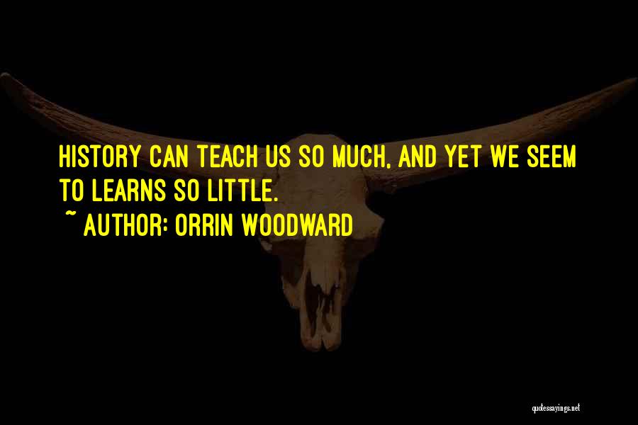 Woodward Quotes By Orrin Woodward