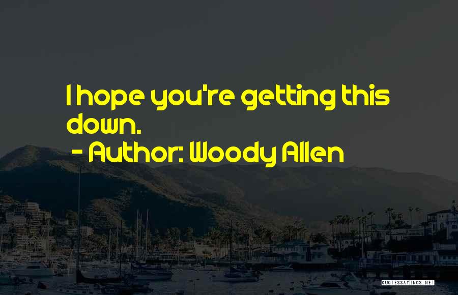 Woody Allen Getting Even Quotes By Woody Allen