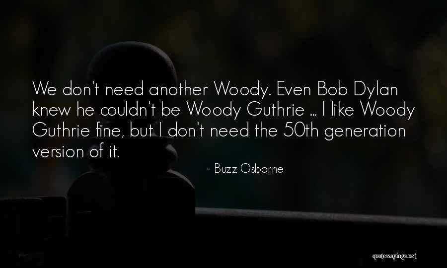 Woody Buzz Quotes By Buzz Osborne