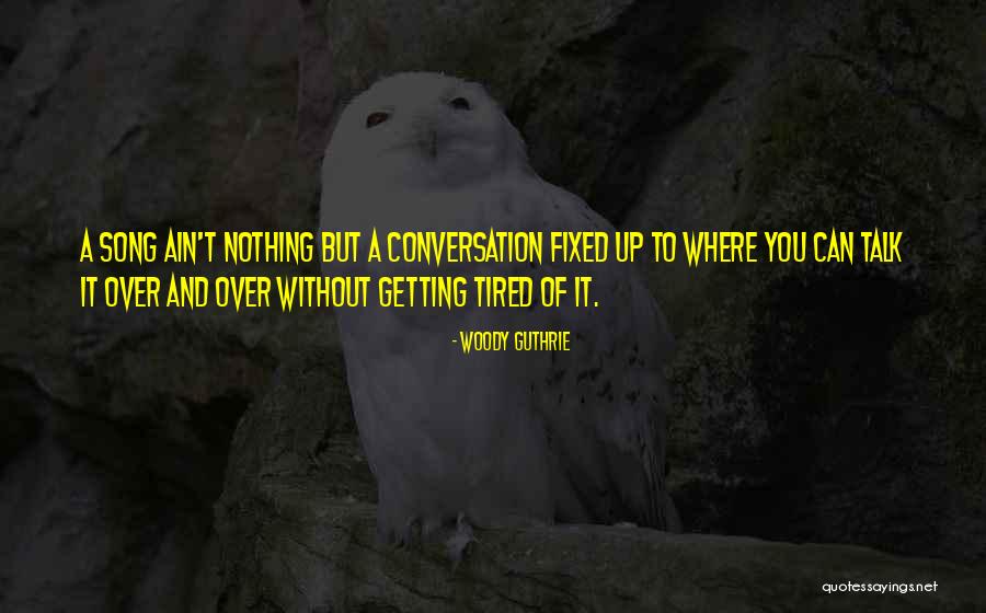 Woody Guthrie Quotes 1002490 Woody Guthrie Quotes 1002490