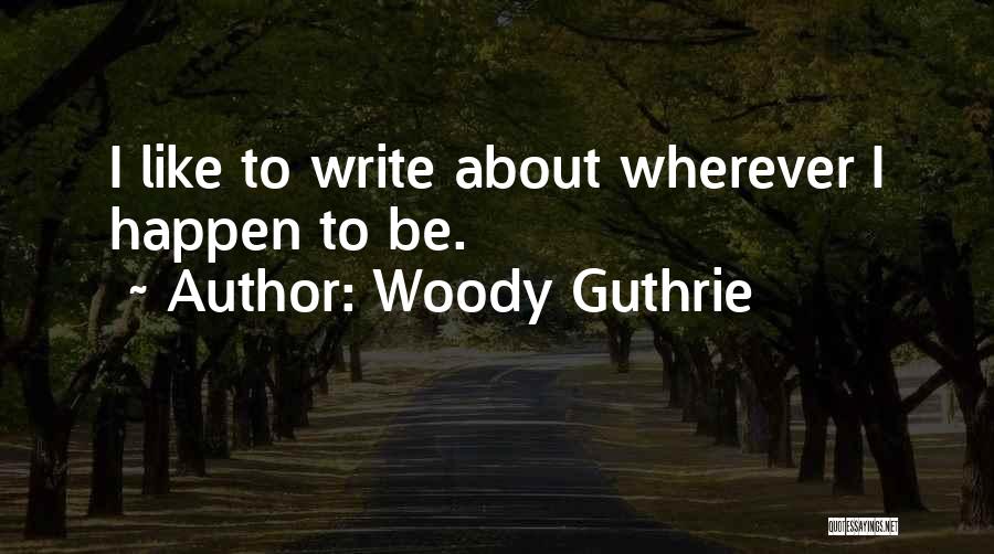 Woody Guthrie Quotes 1109365