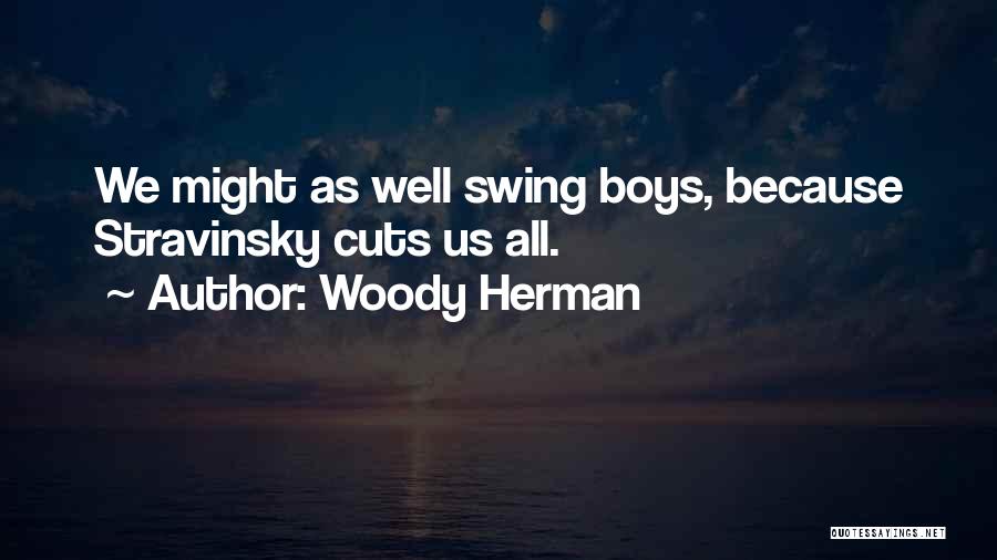 Woody Herman Quotes 1096843