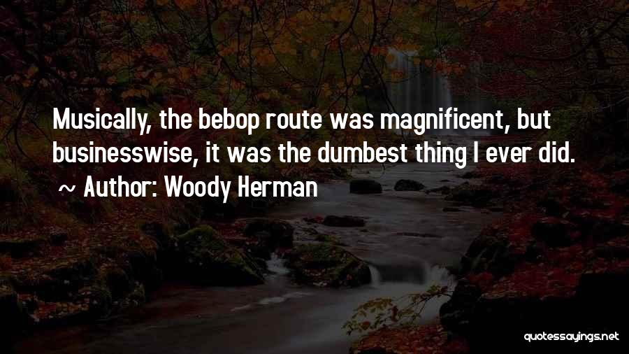 Woody Herman Quotes 846259