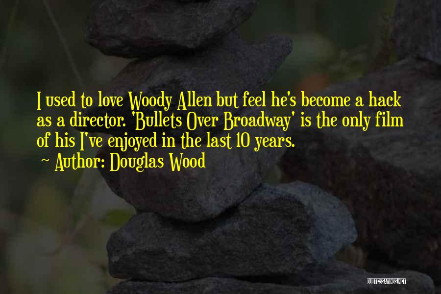 Woody Wood Quotes By Douglas Wood