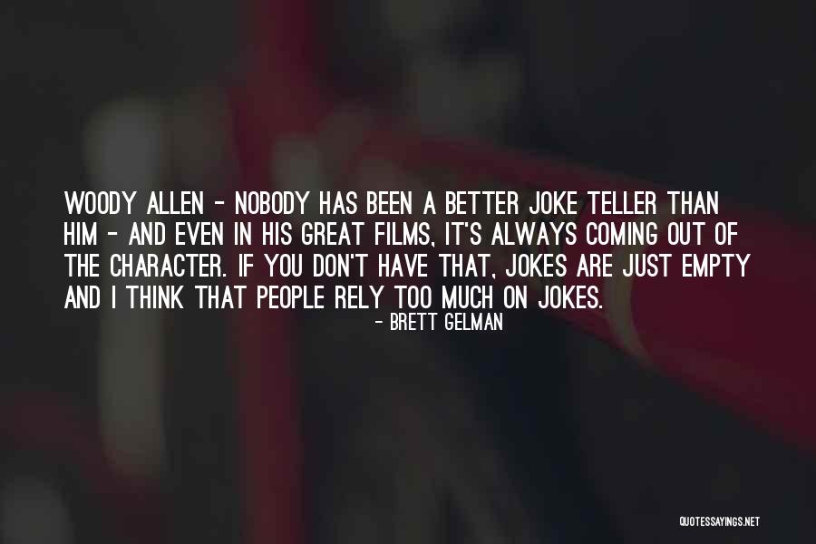 Woody's Quotes By Brett Gelman Woody's Quotes By Brett Gelman
