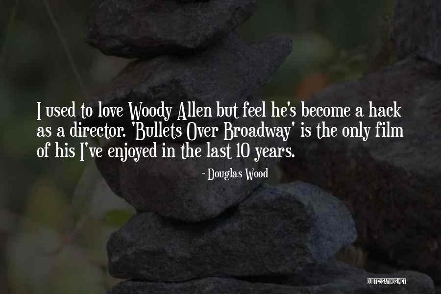 Woody's Quotes By Douglas Wood Woody's Quotes By Douglas Wood