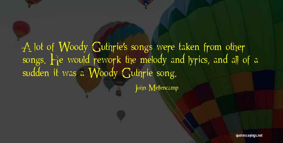Woody's Quotes By John Mellencamp Woody's Quotes By John Mellencamp