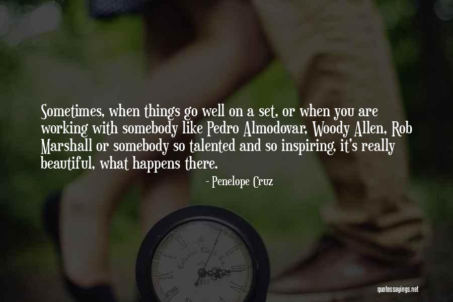 Woody's Quotes By Penelope Cruz Woody's Quotes By Penelope Cruz