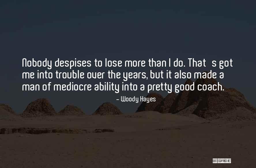 Woody's Quotes By Woody Hayes Woody's Quotes By Woody Hayes