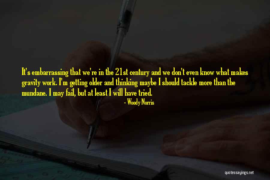 Woody's Quotes By Woody Norris Woody's Quotes By Woody Norris
