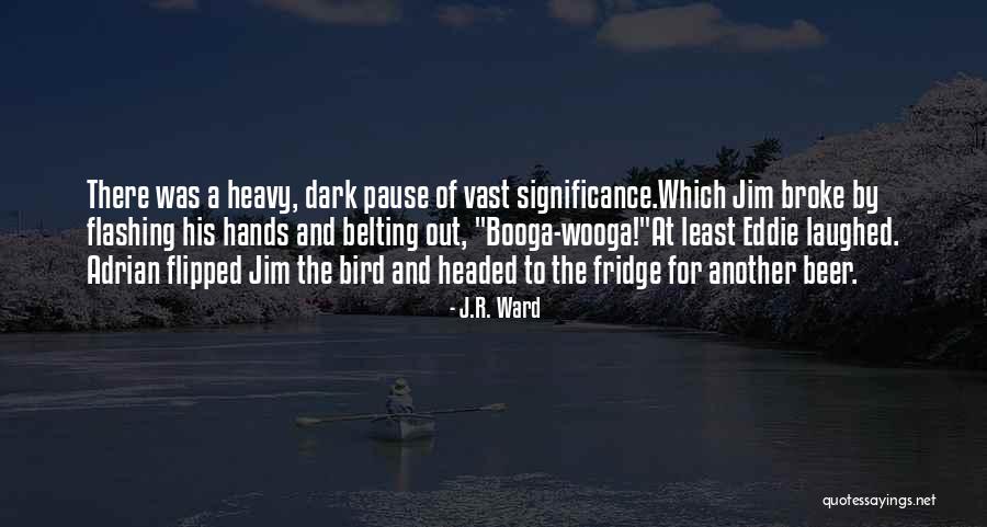 Wooga Quotes By J.R. Ward