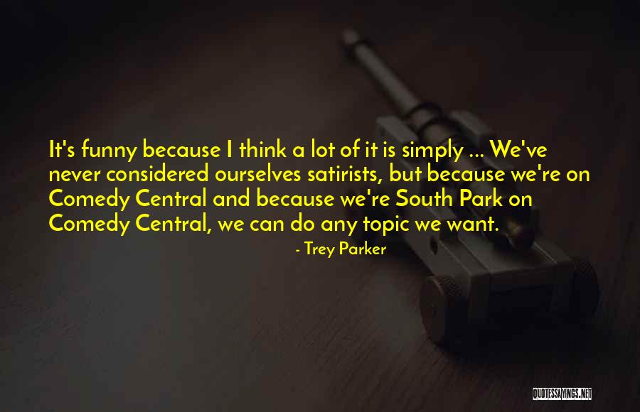 Wookey Farm Quotes By Trey Parker Wookey Farm Quotes By Trey Parker