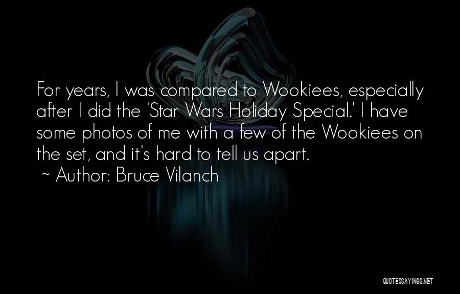 Wookiees Quotes By Bruce Vilanch