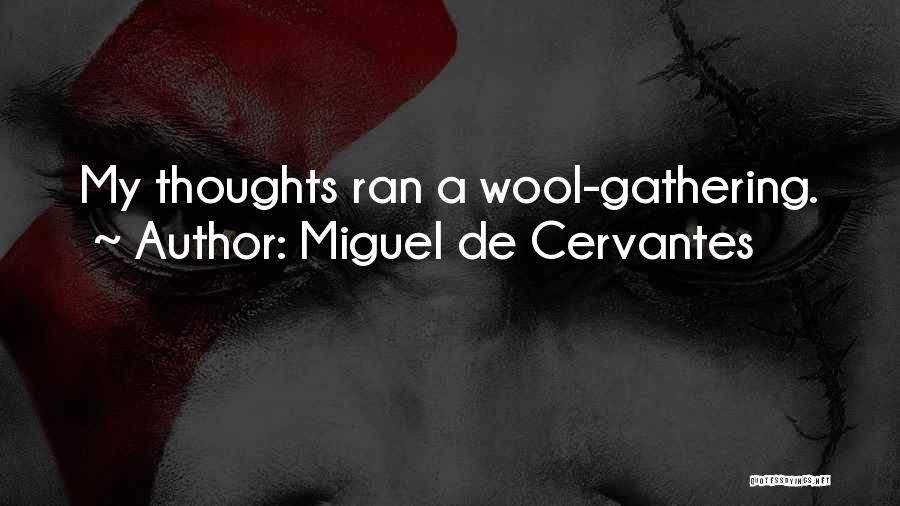 Wool Gathering Quotes By Miguel De Cervantes