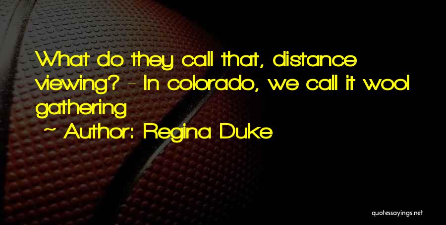 Wool Gathering Quotes By Regina Duke