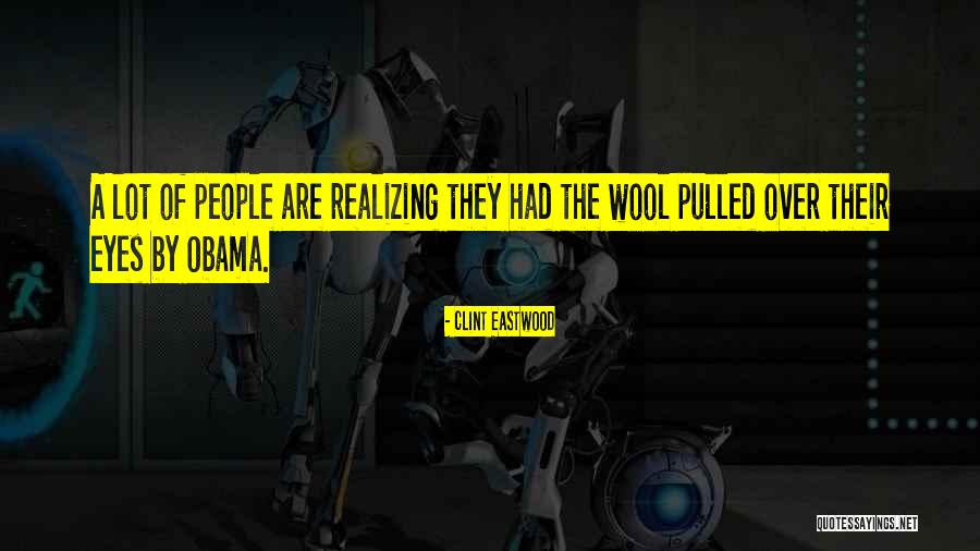 Wool Over My Eyes Quotes By Clint Eastwood Wool Over My Eyes Quotes By Clint Eastwood