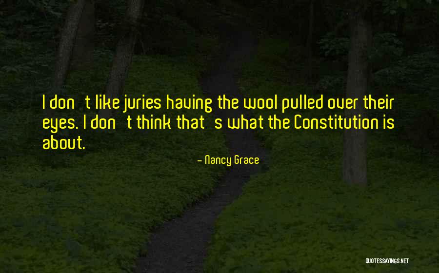 Wool Over My Eyes Quotes By Nancy Grace Wool Over My Eyes Quotes By Nancy Grace