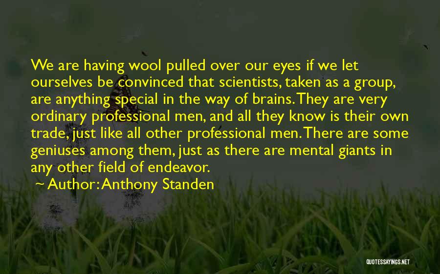 Wool Over Your Eyes Quotes By Anthony Standen