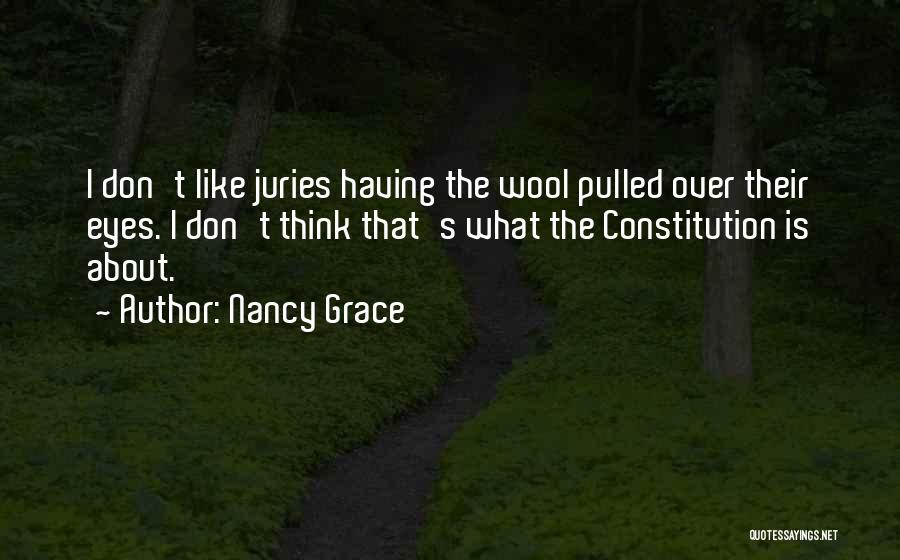 Wool Over Your Eyes Quotes By Nancy Grace