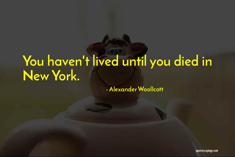 Woollcott Quotes By Alexander Woollcott Woollcott Quotes By Alexander Woollcott