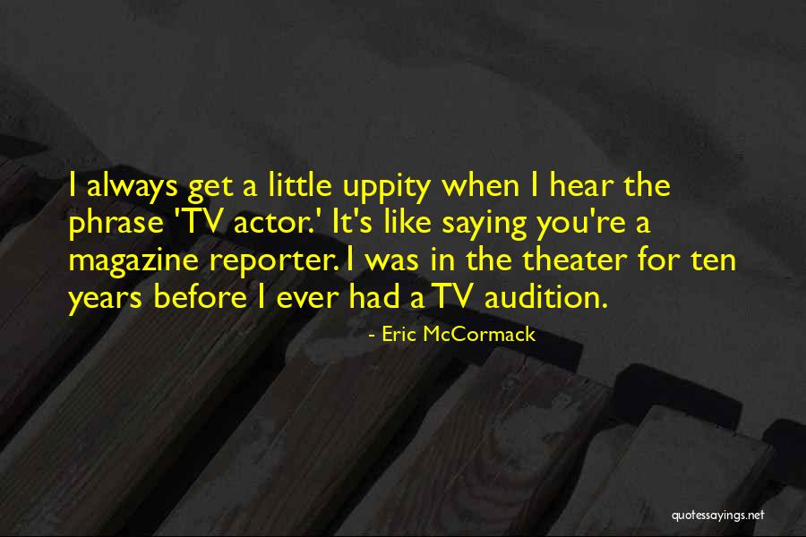 Woolsthorpe Pronunciation Quotes By Eric McCormack Woolsthorpe Pronunciation Quotes By Eric McCormack