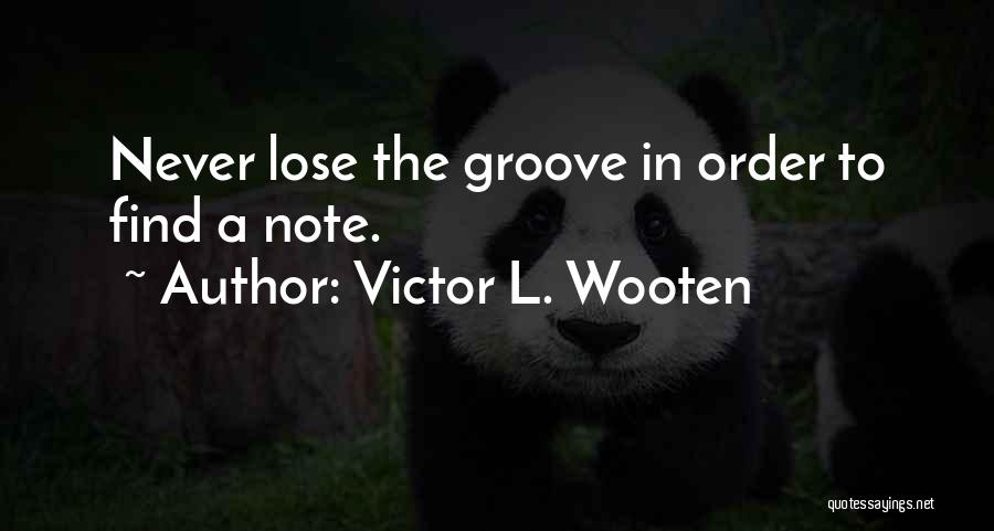 Wooten Quotes By Victor L. Wooten