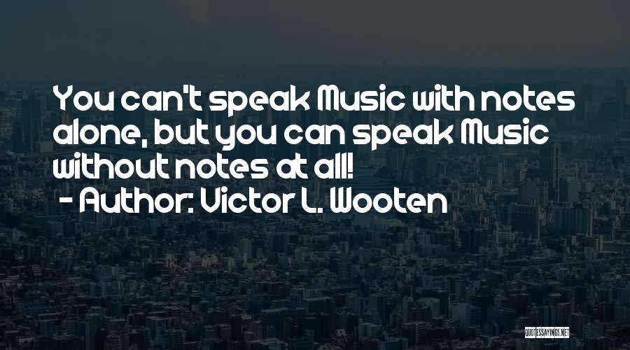 Wooten Quotes By Victor L. Wooten