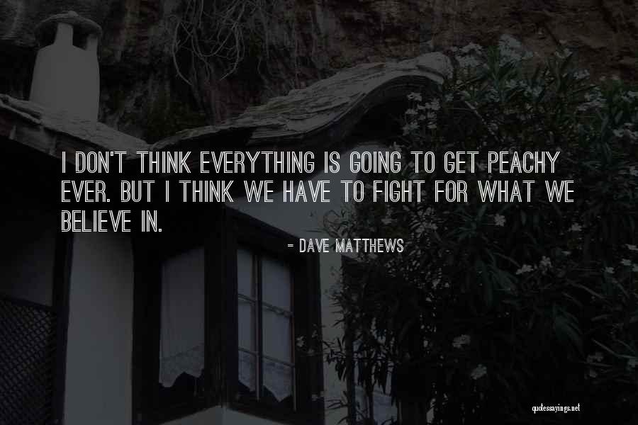 Woottens Quotes By Dave Matthews Woottens Quotes By Dave Matthews