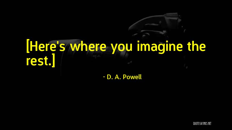 Woozie Gta Quotes By D. A. Powell Woozie Gta Quotes By D. A. Powell