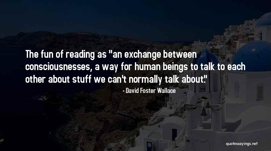 Woranut Bhirombhakdi Quotes By David Foster Wallace Woranut Bhirombhakdi Quotes By David Foster Wallace