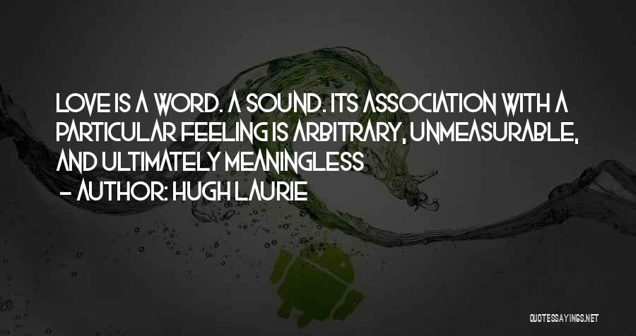 Word Association Quotes By Hugh Laurie