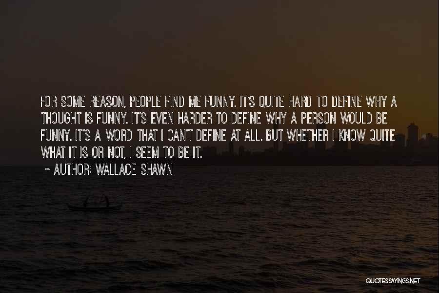 Word For Thought Quotes By Wallace Shawn