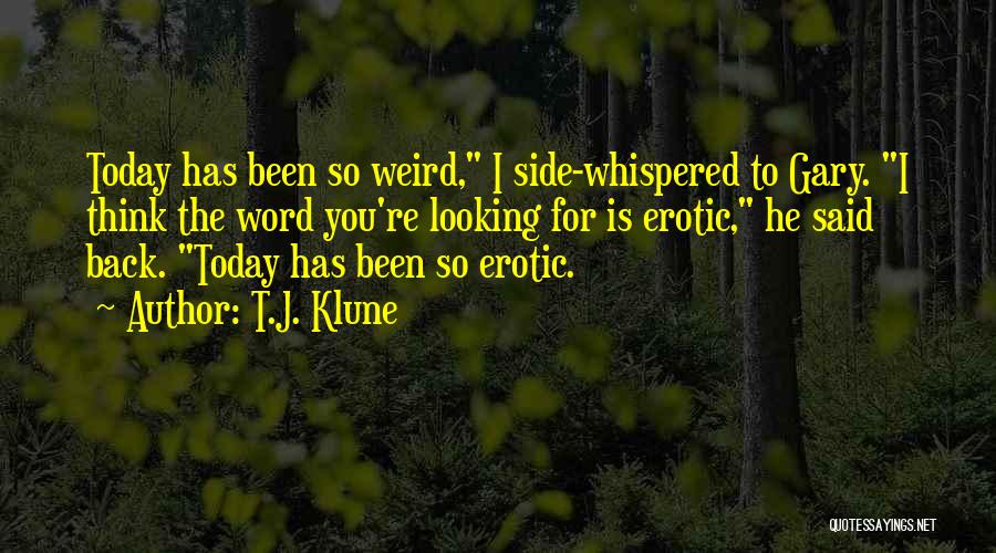 Word For Today Quotes By T.J. Klune