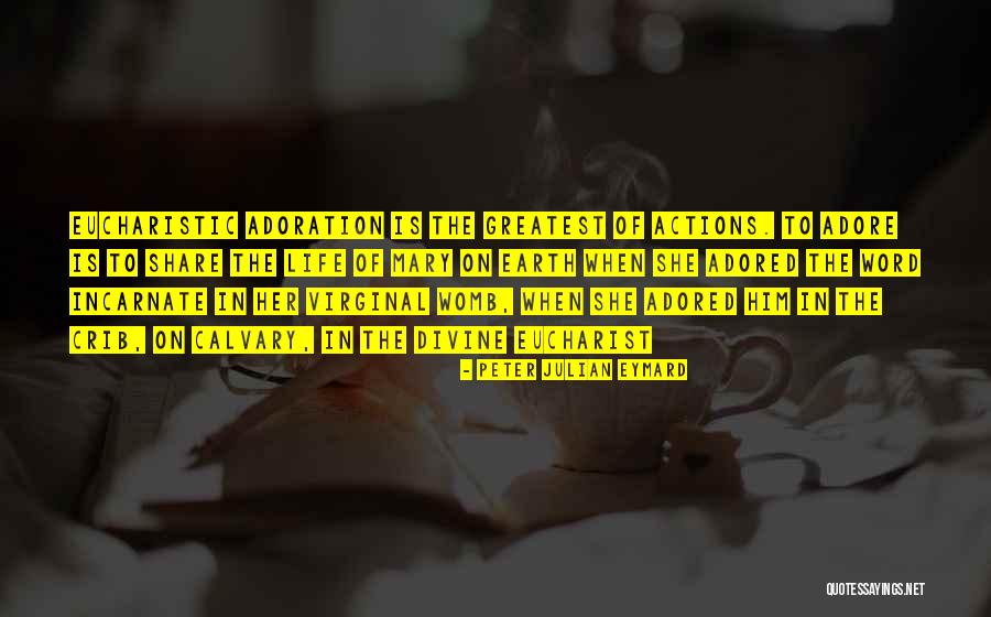 Word Life Quotes By Peter Julian Eymard Word Life Quotes By Peter Julian Eymard