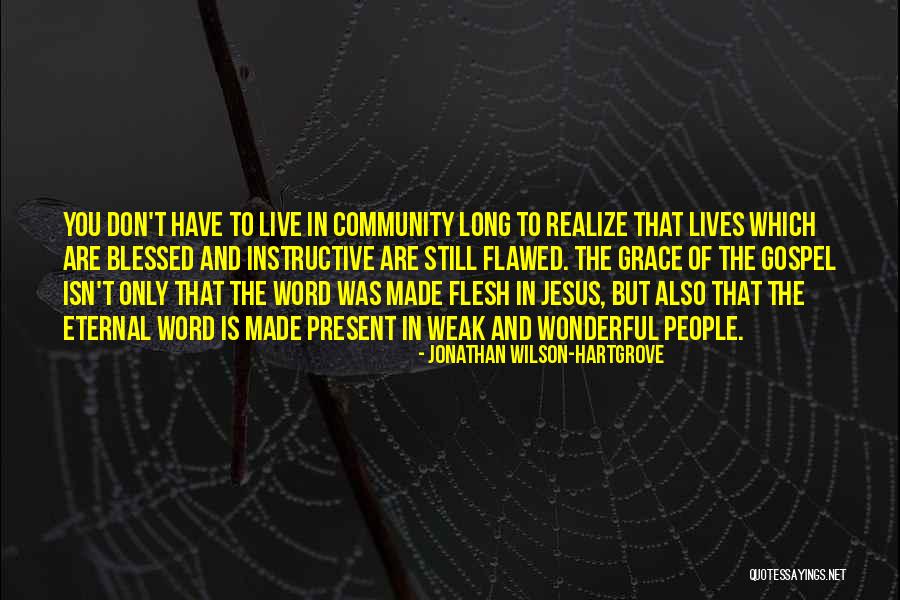 Word Made Flesh Quotes By Jonathan Wilson-Hartgrove Word Made Flesh Quotes By Jonathan Wilson-Hartgrove