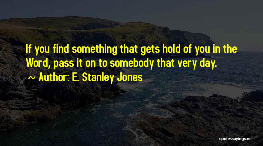 Word Of The Day Quotes By E. Stanley Jones