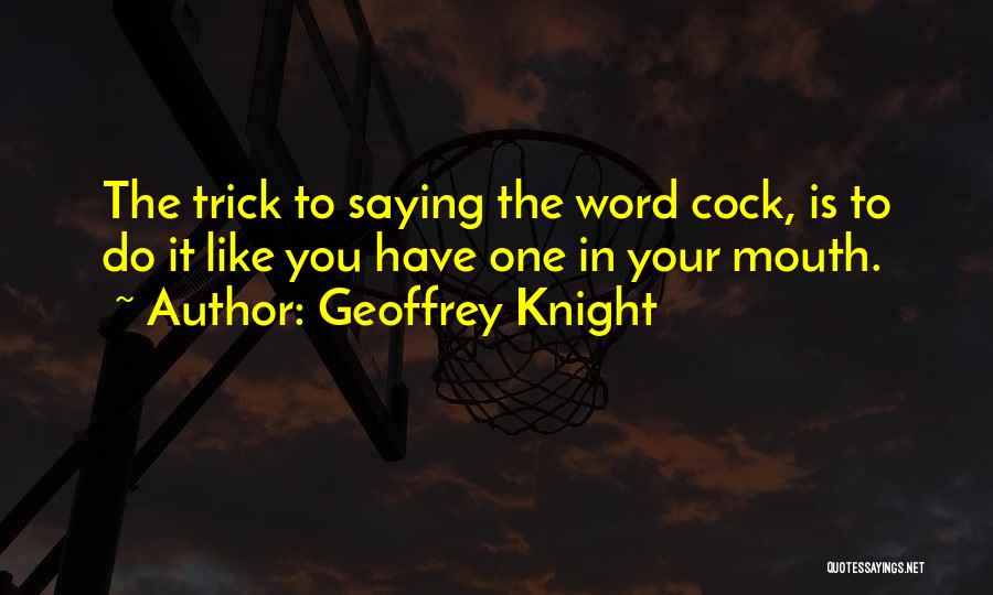 Word Of Wisdom Life Quotes By Geoffrey Knight