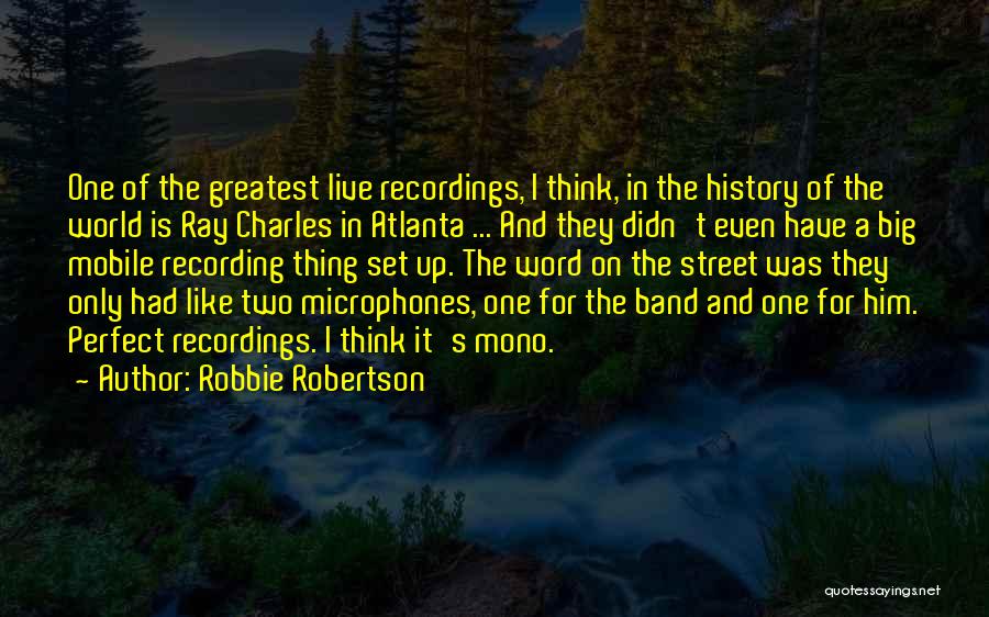 Word On The Street Quotes By Robbie Robertson