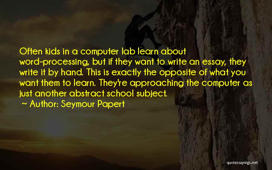 Word Processing Quotes By Seymour Papert