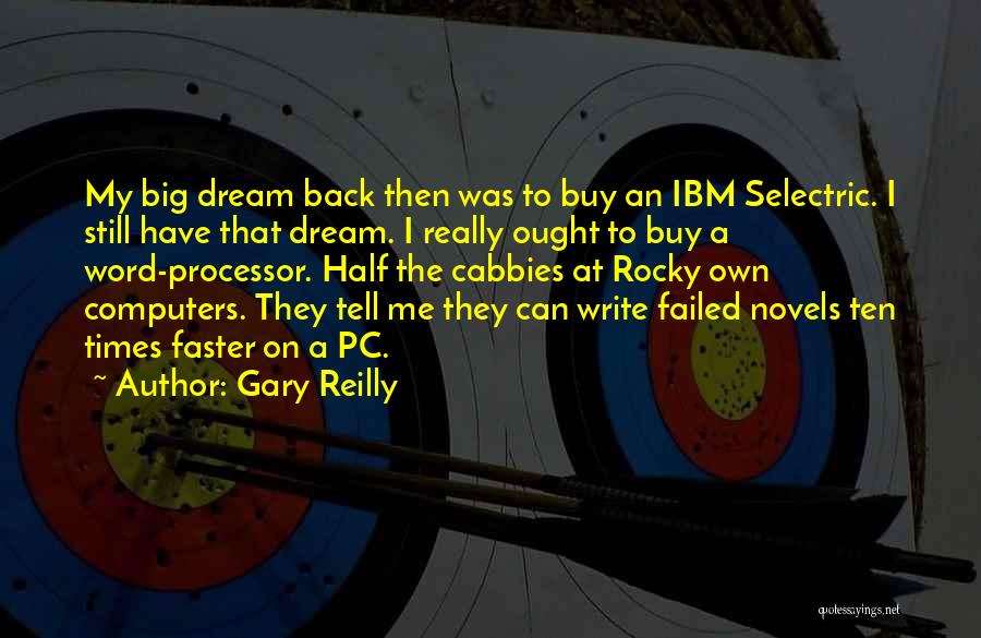 Word Processor Quotes By Gary Reilly