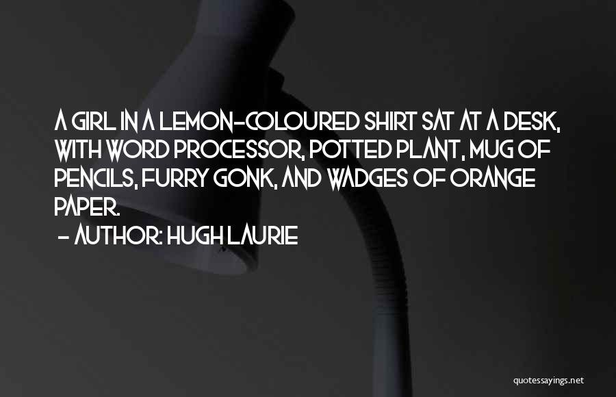 Word Processor Quotes By Hugh Laurie