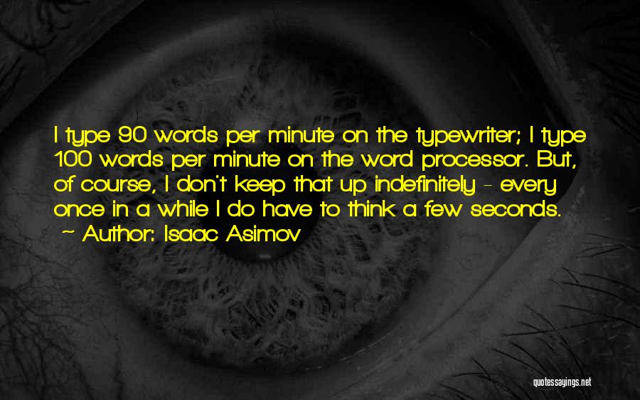 Word Processor Quotes By Isaac Asimov