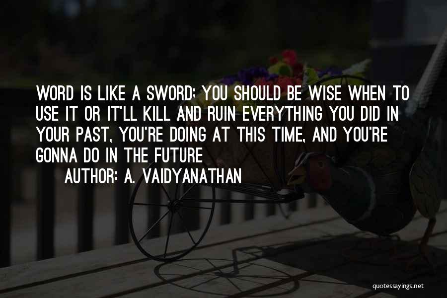 Word To Wise Quotes By A. Vaidyanathan